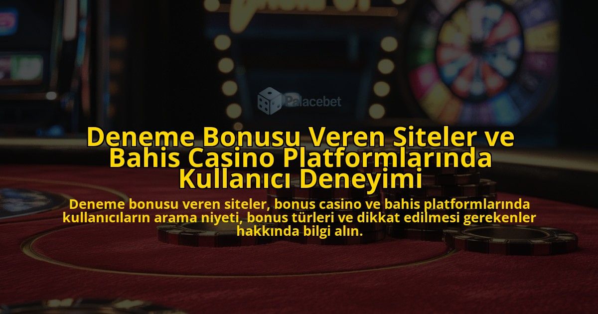 Deneme-Bonusu-Veren-Siteler-ve-Bahis-Casino-Platformlarinda-Kullanici-Deneyimi-overlay-1778198165.jpg